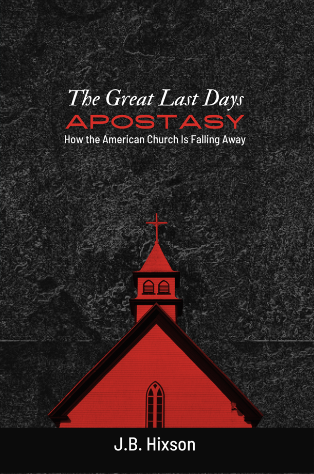 The Great Last Days Apostasy How The American Church Is Falling Away